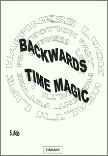 Backwards Time Magic By S. Rob